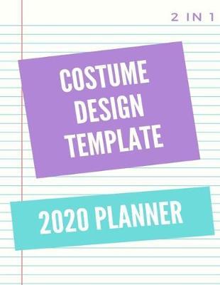 Costume Design Template 2020 Planner: costume design template female with weekly monthly journal