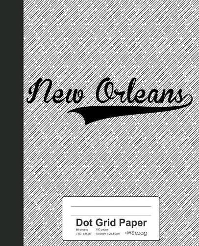 Dot Grid Paper: NEW ORLEANS Notebook