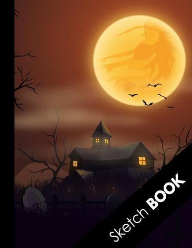 Sketch Book: Halloween Gifts: Large Sketchbook For Sketching, Drawing And Creative Doodling, Scary House Full Moon Bats Graveyard