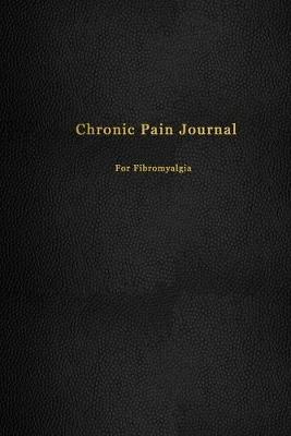 Chronic Pain Journal for Fibromyalgia: Pain management and tracking logbook - Record book for medical treatment, organisation and management - Faux black leather design