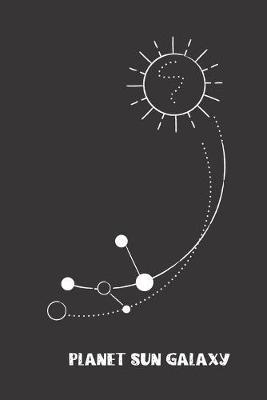 Planet Sun Galaxy: small lined Galaxy Notebook / Travel Journal to write in (6'' x 9'') 120 pages