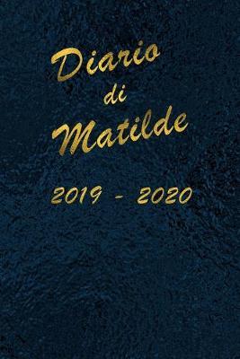 Agenda Scuola 2019 - 2020 - Matilde: Mensile - Settimanale - Giornaliera - Settembre 2019 - Agosto 2020 - Obiettivi - Rubrica - Orario Lezioni - Appunti - Priorita - Elegante cover con effetto Oceano