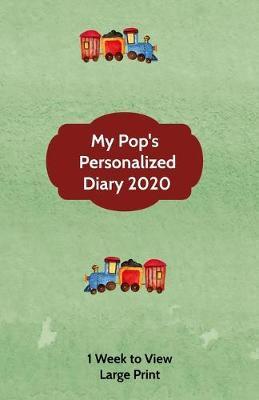 My Pop's Personalized Diary 2020: Large Print A week to view diary with space for reminders & notes