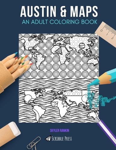 Austin & Maps: AN ADULT COLORING BOOK: Austin & Maps - 2 Coloring Books In 1