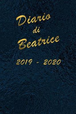 Agenda Scuola 2019 - 2020 - Beatrice: Mensile - Settimanale - Giornaliera - Settembre 2019 - Agosto 2020 - Obiettivi - Rubrica - Orario Lezioni - Appunti - Priorita - Elegante cover con effetto Oceano
