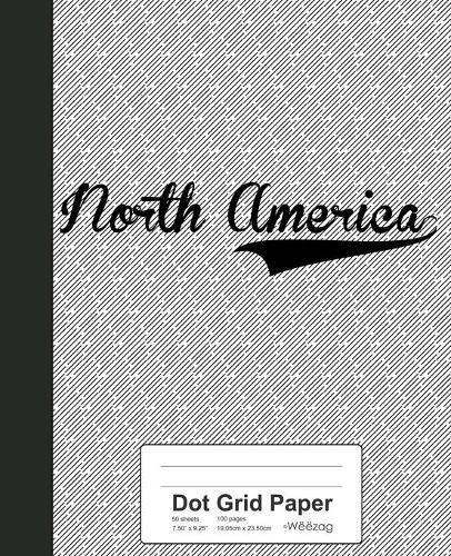 Dot Grid Paper: NORTH AMERICA Notebook