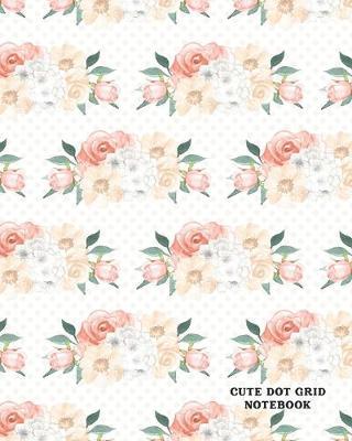 Cute Dot Grid Notebook: Design Book, Work Book, Planner, Dotted Journal, Dot Matrix, Sketch Book, Math Book, 5mm Dots- 104 pages (Dot paper)