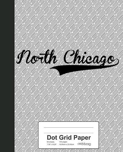 Dot Grid Paper: NORTH CHICAGO Notebook