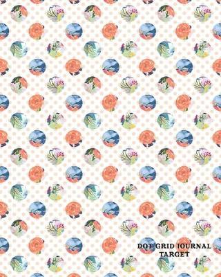 Dot Grid Journal Target: Design Book, Work Book, Planner, Dotted Journal, Dot Matrix, Sketch Book, Math Book, 5mm Dots- 104 pages (Dot paper)