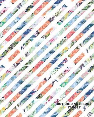 Dot Grid Notebook Target: Design Book, Work Book, Planner, Dotted Journal, Dot Matrix, Sketch Book, Math Book, 5mm Dots- 104 pages (Dot paper)