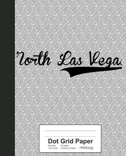 Dot Grid Paper: NORTH LAS VEGAS Notebook
