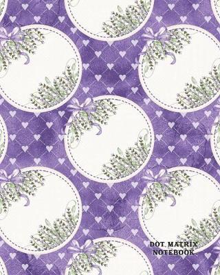 Dot Matrix Notebook: Design Book, Work Book, Planner, Dotted Journal, Dot Matrix, Sketch Book, Math Book, 5mm Dots- 104 pages (Dot paper)