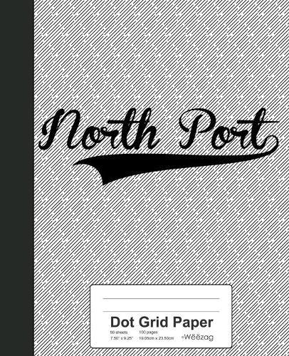 Dot Grid Paper: NORTH PORT Notebook
