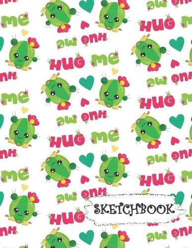 Sketchbook: Hug Me Kawaii Cactus Fun Framed Drawing Paper Notebook
