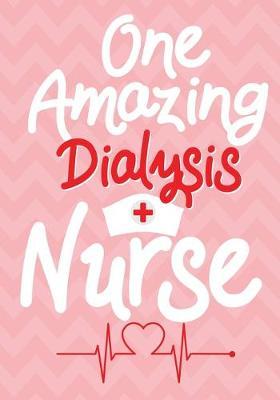 One Amazing Dialysis Nurse: A Journal notebook, Memories, Perfect for Notes, Journaling, Graduation Gift for Nurses, Doctors, Great as Nurse Journal/Organizer/Practitioner Gift.