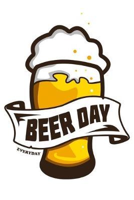 Beer Day: Beer Gifts For Men: Journal To Write In, Lined Notebook (6 x 9 )