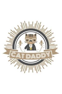 Cat Daddy: Blank Lined Notebook, Journal or Diary for cat lovers. Gift for dads.