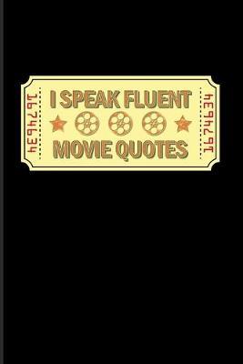 I Speak Fluent Movie Quotes: Funny Movie Quotes 2020 Planner - Weekly & Monthly Pocket Calendar - 6x9 Softcover Organizer - For Filmmaker Guys & Film Production Fans