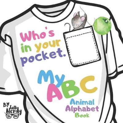 Who's In Your Pocket My ABC Animal Alphabet Book By Talk Nerdy To Me: How To Learn Your ABC'S Reading Picture Book For Kids