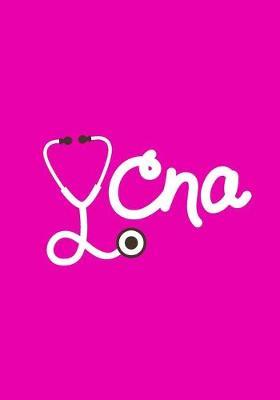 CNA: A Journal notebook, Perfect for Notes, Journaling, Graduation Gift for Certified Nursing Assistant, Great as Nurse Journal/Organizer/Practitioner Gift.