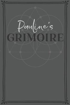 Pauline's Grimoire: Personalized Grimoire / Book of Shadows (6 x 9 inch) with 110 pages inside, half journal pages and half spell pages.