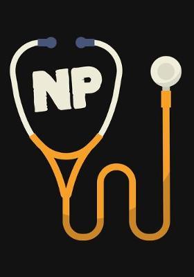NP: A Journal notebook, Perfect for Notes, Journaling, Graduation Gift for Nurse Practitioner, Great as Nurse Journal/Organizer/Practitioner Gift.