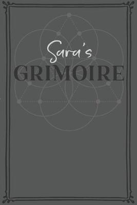 Sara's Grimoire: Personalized Grimoire / Book of Shadows (6 x 9 inch) with 110 pages inside, half journal pages and half spell pages.