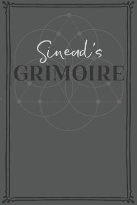 Sinead's Grimoire: Personalized Grimoire / Book of Shadows (6 x 9 inch) with 110 pages inside, half journal pages and half spell pages.