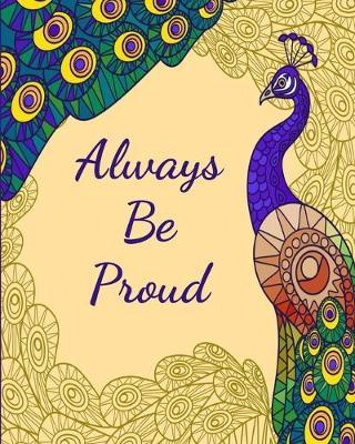 Always Be Proud: Dot Grid Journal Notebook, 8 x10