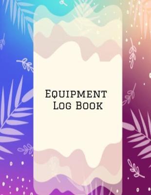 Maintenance Log Book: Daily Equipment Repairs & Maintenance Record Book for Business, Office, Home, Construction and many more