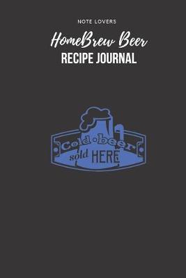 Cold Beer Sold Here - Homebrew Beer Recipe Journal: Gifts for Home Brewers - Beer Log Book, Record Brewing Notes