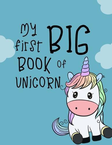 My first big book of Unicorn: Fantastic Unicorn coloring books for kids ages 4-8 years - Improve creative idea and Relaxing (Book4)