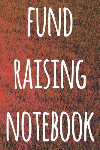 Fund Raising Notebook: The perfect way to record how much you have riased for charity - ideal gift for anyone who raises or wants to raise money!