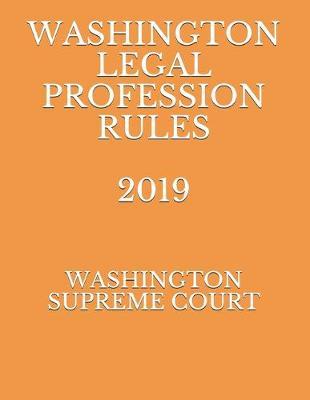 Washington Legal Profession Rules 2019