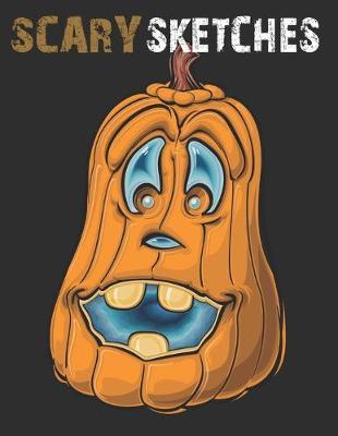 Scary Sketches: Sketchbook for Halloween, Scary and Creepy Designs