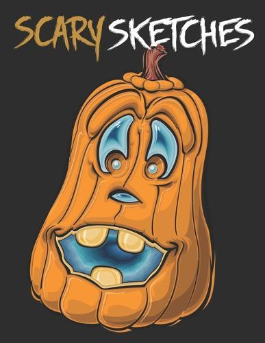 Scary Sketches: Sketchbook for Halloween, Scary and Creepy Designs