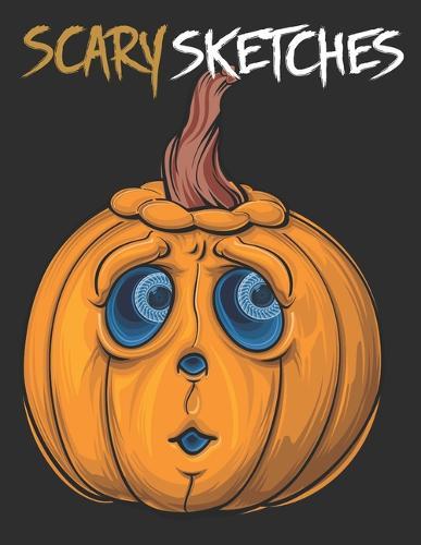 Scary Sketches: Sketchbook for Halloween, Scary and Creepy Designs