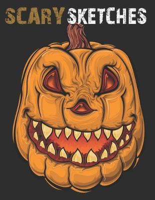Scary Sketches: Sketchbook for Halloween, Scary and Creepy Designs