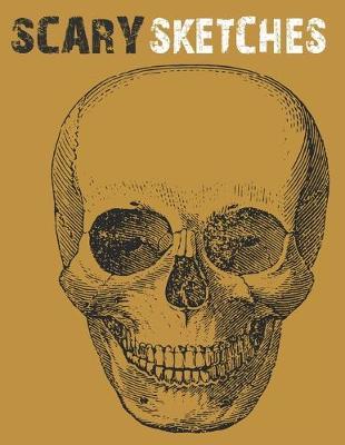 Scary Sketches: Sketchbook for Halloween, Scary and Creepy Designs