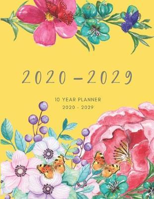 2020-2029 10 Ten Year Planner Monthly Calendar Yellow Goals Agenda Schedule Organizer: 120 Months Calendar; Appointment Diary Journal With Address Book, Password Log, Notes, Julian Dates & Inspirational Quotes
