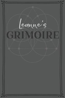 Leanne's Grimoire: Personalized Grimoire / Book of Shadows (6 x 9 inch) with 110 pages inside, half journal pages and half spell pages.