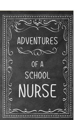 Adventures of A Nurse: A Journal of Quotes, Memories, Perfect for Notes, Journaling, Great as Nurse Journal, Nurse Appreciation Gifts, Quote Book For Nurses