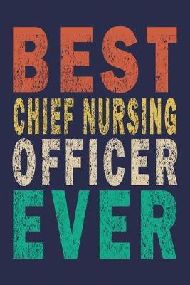 Best Chief Nursing Officer Ever: Funny Nurse Journal Gift