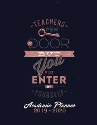 Teachers Open Door But You Must Enter By Yourself Academic Planner 2019-2020: Teacher Calendar Organizer with To -Do List, Notes, Class Schedule