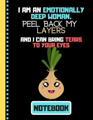I'm An Emotionally Deep Woman...(NOTEBOOK): Funny Onion Quote Novelty Gift - Onion Notebook for Teens, Women, Mother, Wife