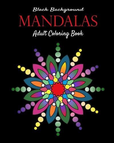 Mandalas Black background adult coloring book: Mandalas Adult Coloring Book on Black Background. One side printed.