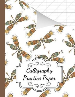 Calligraphy Practice Paper: Book / Pad / Notebook / Journal / Notepad / Writing Paper / Workbooks For Beginners, Adults & Kids