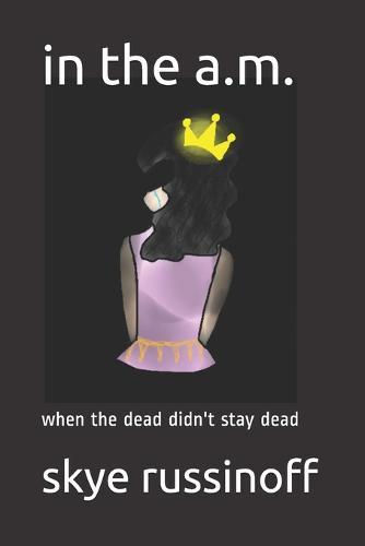 in the a.m.: when the dead didn't stay dead