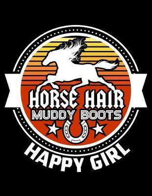 Horses Hair Muddy Boots Happy Girl: Horse Lover Sketch Book with Blank Paper for Drawing, Painting Creative Doodling or Sketching - 8.5 x 11 inch 120 pages Notebook - Journal And Sketch Pad For Drawing