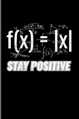 Stay Positive: Funny Math Quote 2020 Planner - Weekly & Monthly Pocket Calendar - 6x9 Softcover Organizer - For Teachers & Students Fans